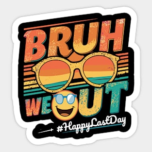 Bruh We Out Happy Last Day Sticker